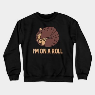 I'm On A Roll Armadillo Crewneck Sweatshirt